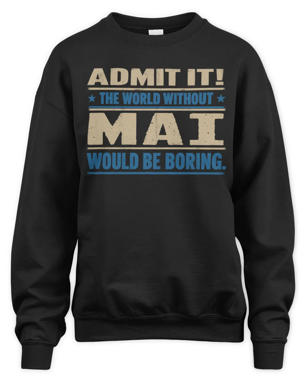 MAI TP68-K2-968 – Personalized Funny Quote Apparel “The World Without NAME Would Be Boring” - Unisex Sweatshirt - Black