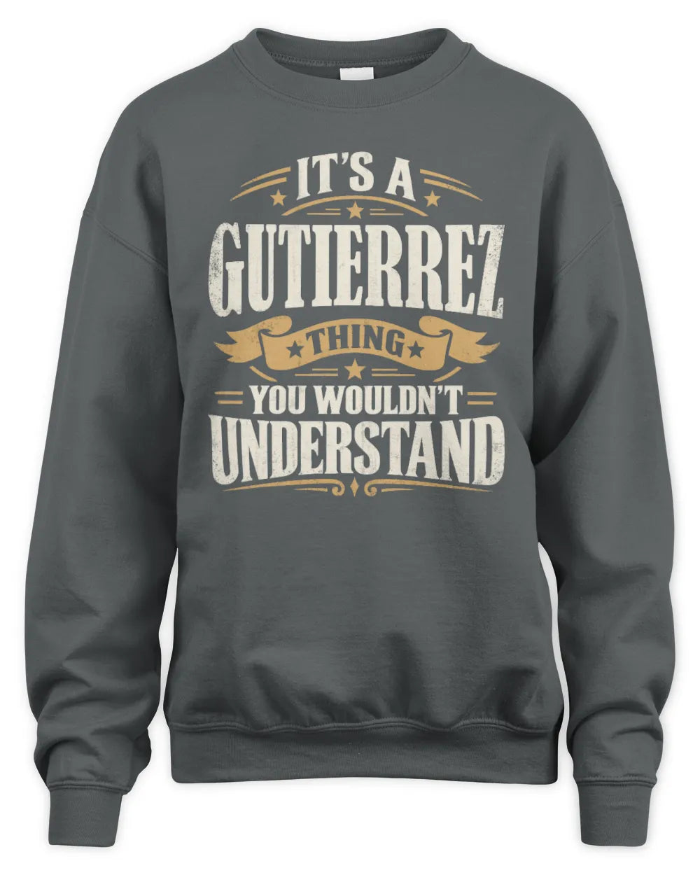 GUTIERREZ P08 TH51 - Personalized “It’s a/an [NAME] Thing – You Wouldn’t Understand” Shirt - Unisex Sweatshirt - Charcoal