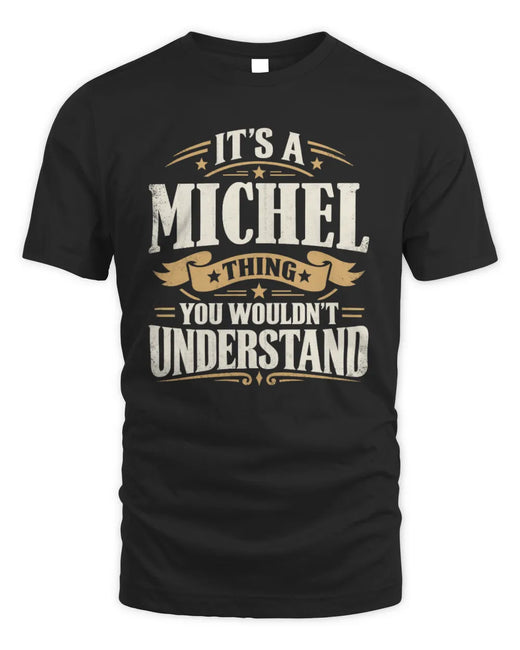 MICHEL P08 TH51 - Personalized “It’s a/an [NAME] Thing – You Wouldn’t Understand” Shirt