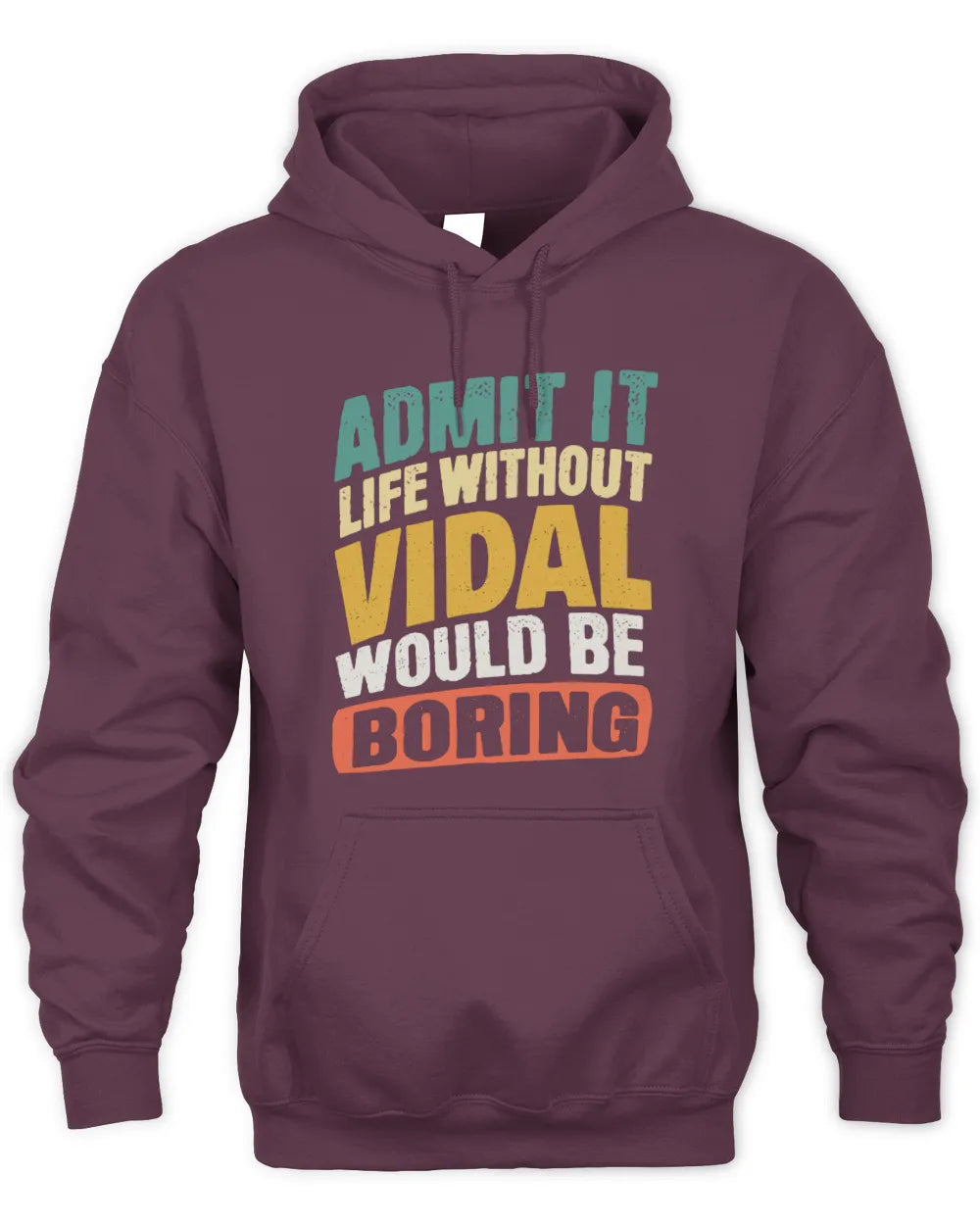 VIDAL TP88-K4-229
Personalized Funny Quote Apparel “Life Without NAME Would Be Boring” - Unisex Hoodie - Maroon