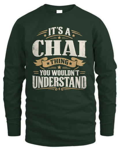 CHAI P08 TH51 - Personalized “It’s a/an [NAME] Thing – You Wouldn’t Understand” Shirt - Men's Long Sleeved T-Shirt - Forest Green