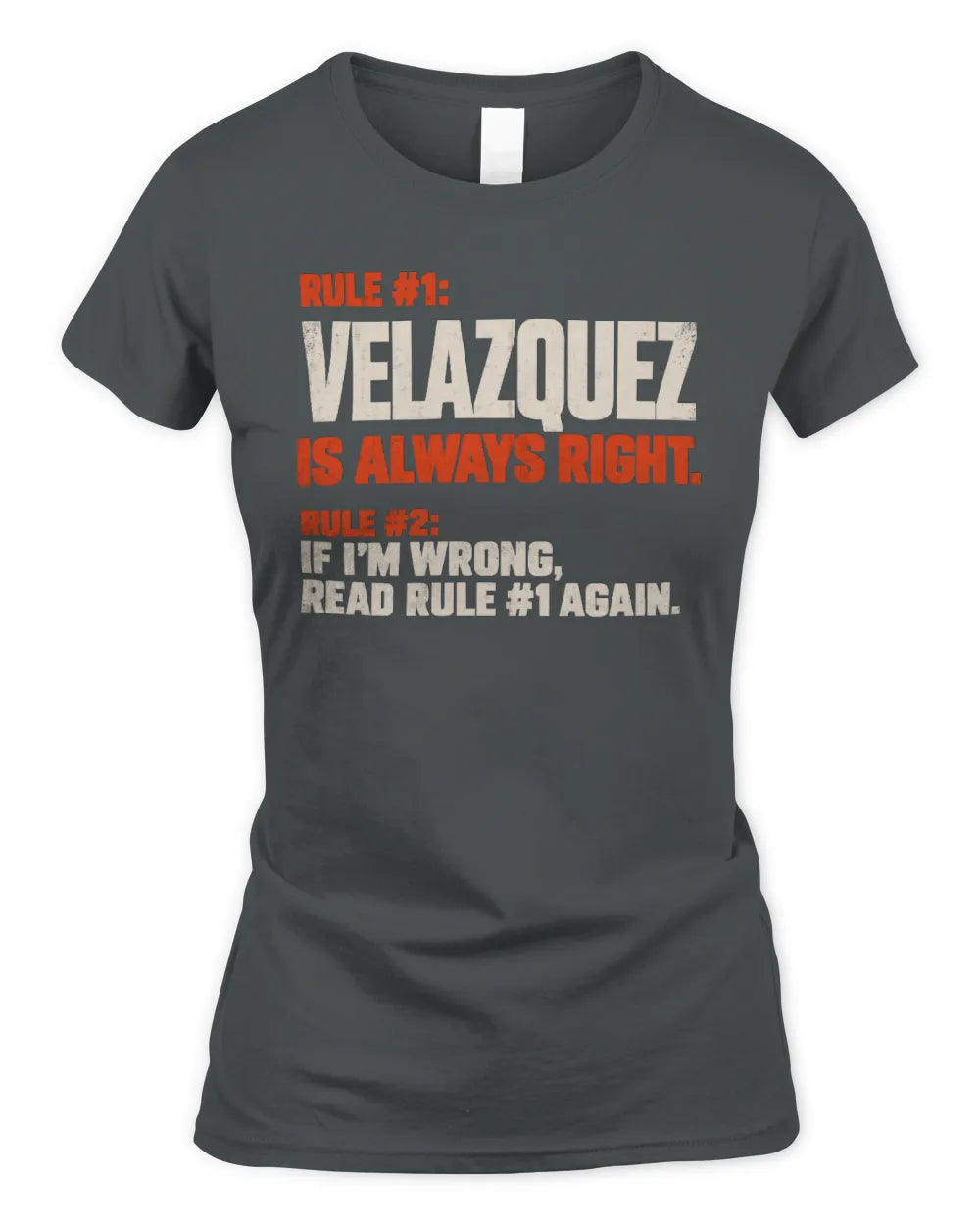 VELAZQUEZ NP1-H006 
Always Right Personalized Name T-Shirt – Funny Custom Name Shirt - Women's Standard T-Shirt - Charcoal