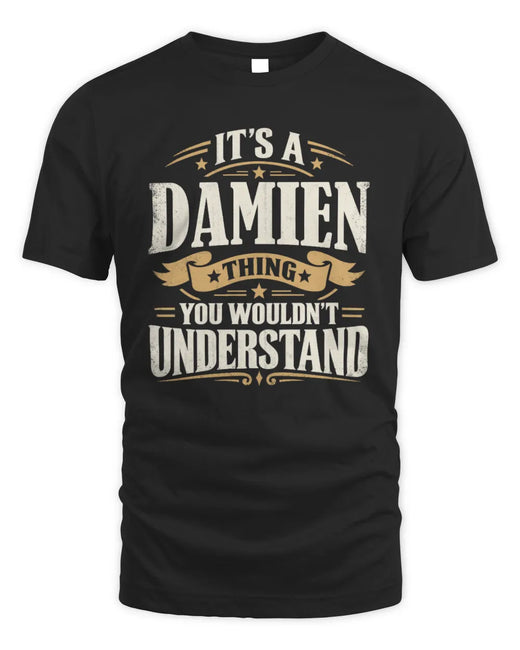 DAMIEN P08 TH51 - Personalized “It’s a/an [NAME] Thing – You Wouldn’t Understand” Shirt