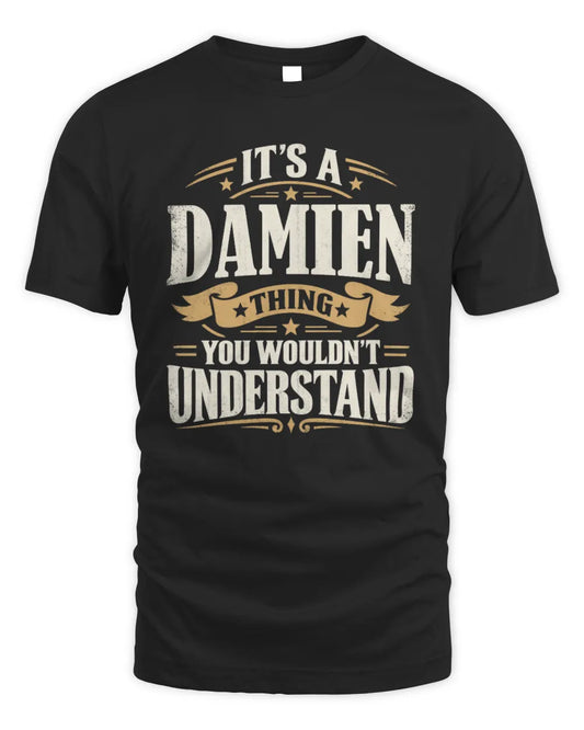 DAMIEN P08 TH51 - Personalized “It’s a/an [NAME] Thing – You Wouldn’t Understand” Shirt - Unisex Standard T-Shirt - Black