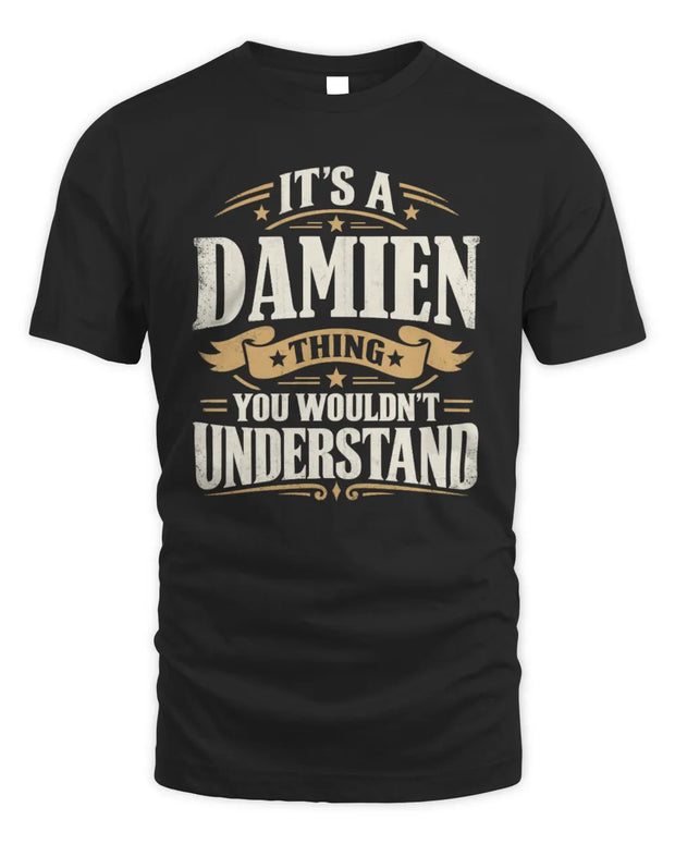 DAMIEN P08 TH51 - Personalized “It’s a/an [NAME] Thing – You Wouldn’t Understand” Shirt