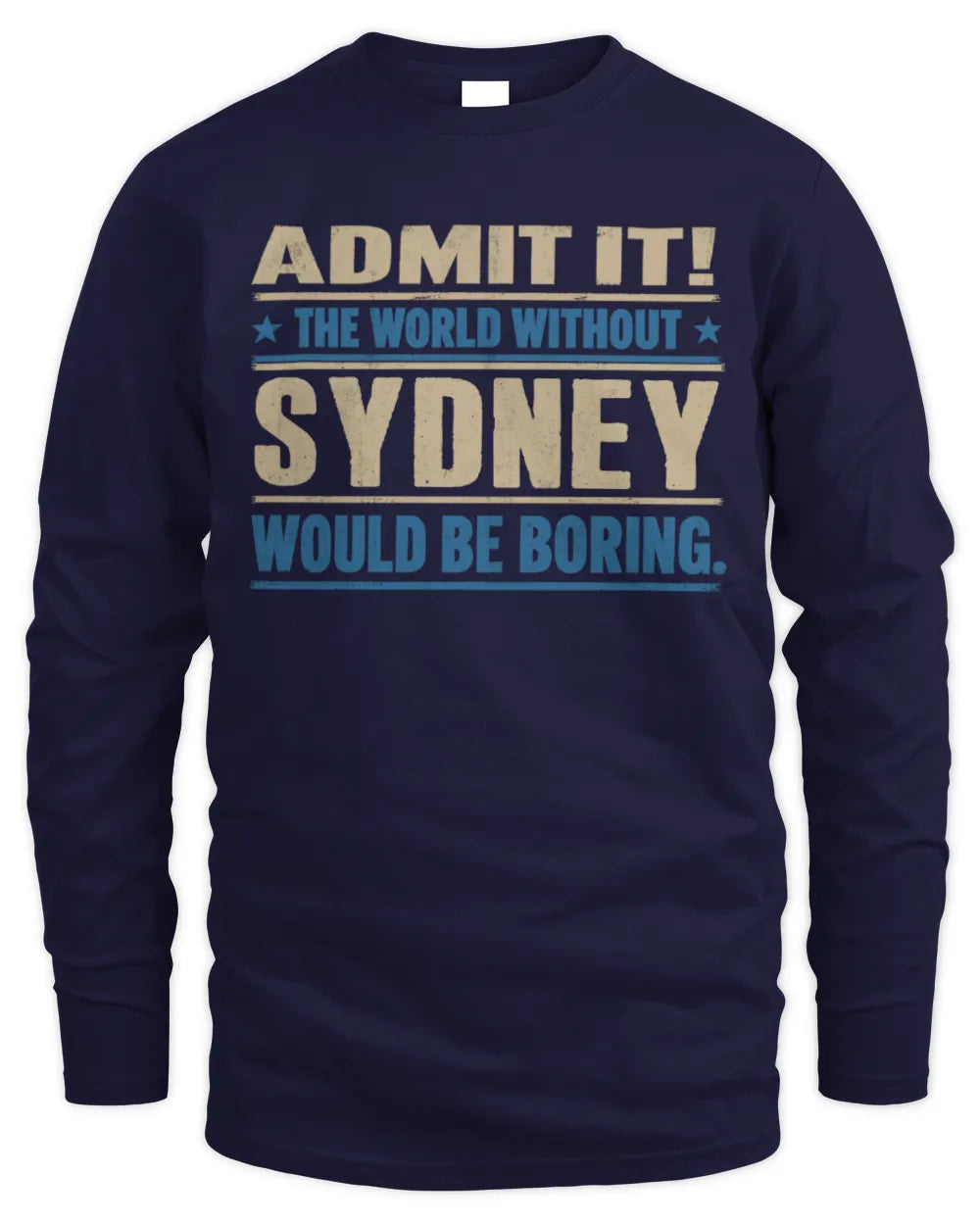SYDNEY TP68-K2-968 – Personalized Funny Quote Apparel “The World Without NAME Would Be Boring” - Men's Long Sleeved T-Shirt - Navy