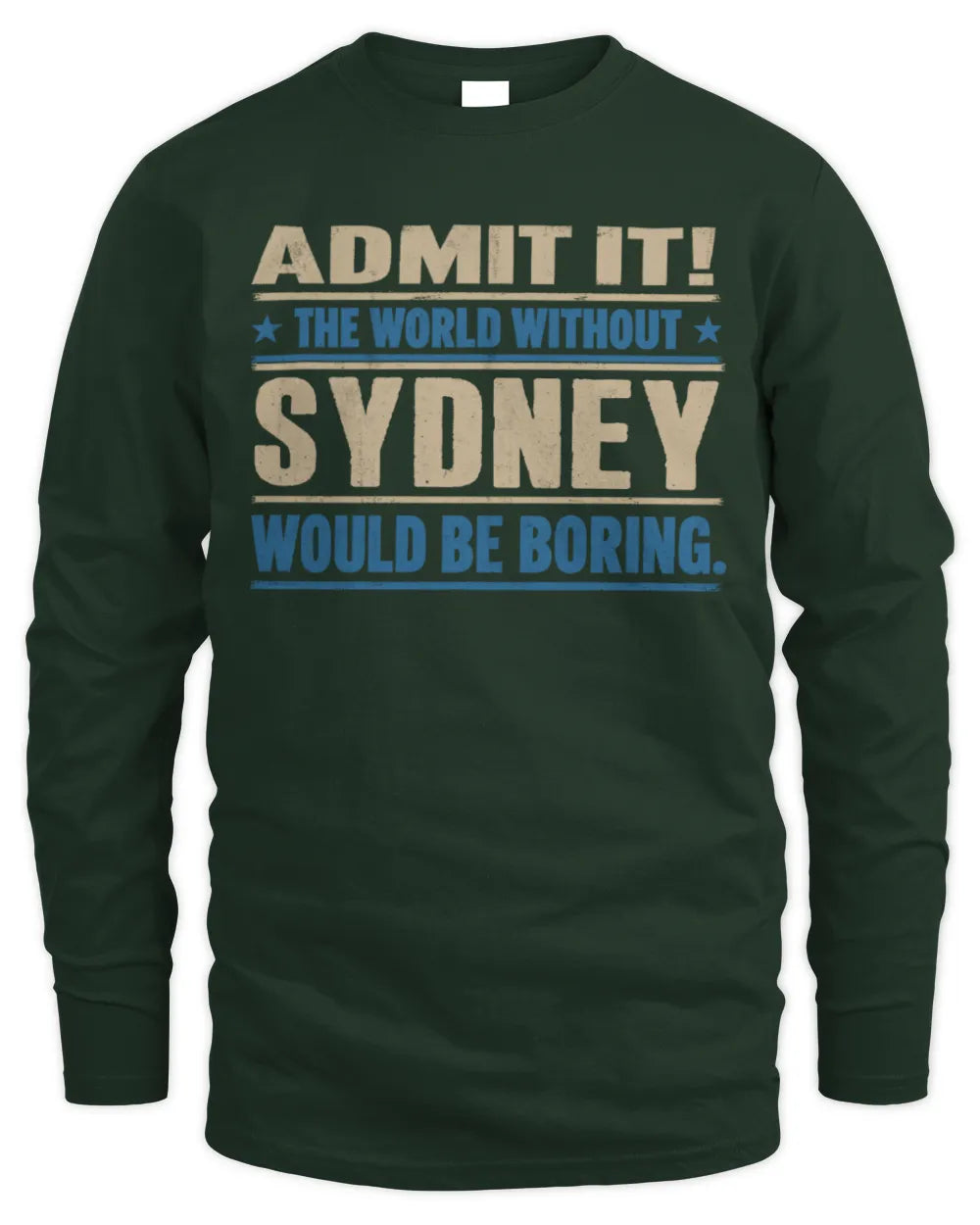 SYDNEY TP68-K2-968 – Personalized Funny Quote Apparel “The World Without NAME Would Be Boring” - Men's Long Sleeved T-Shirt - Forest Green