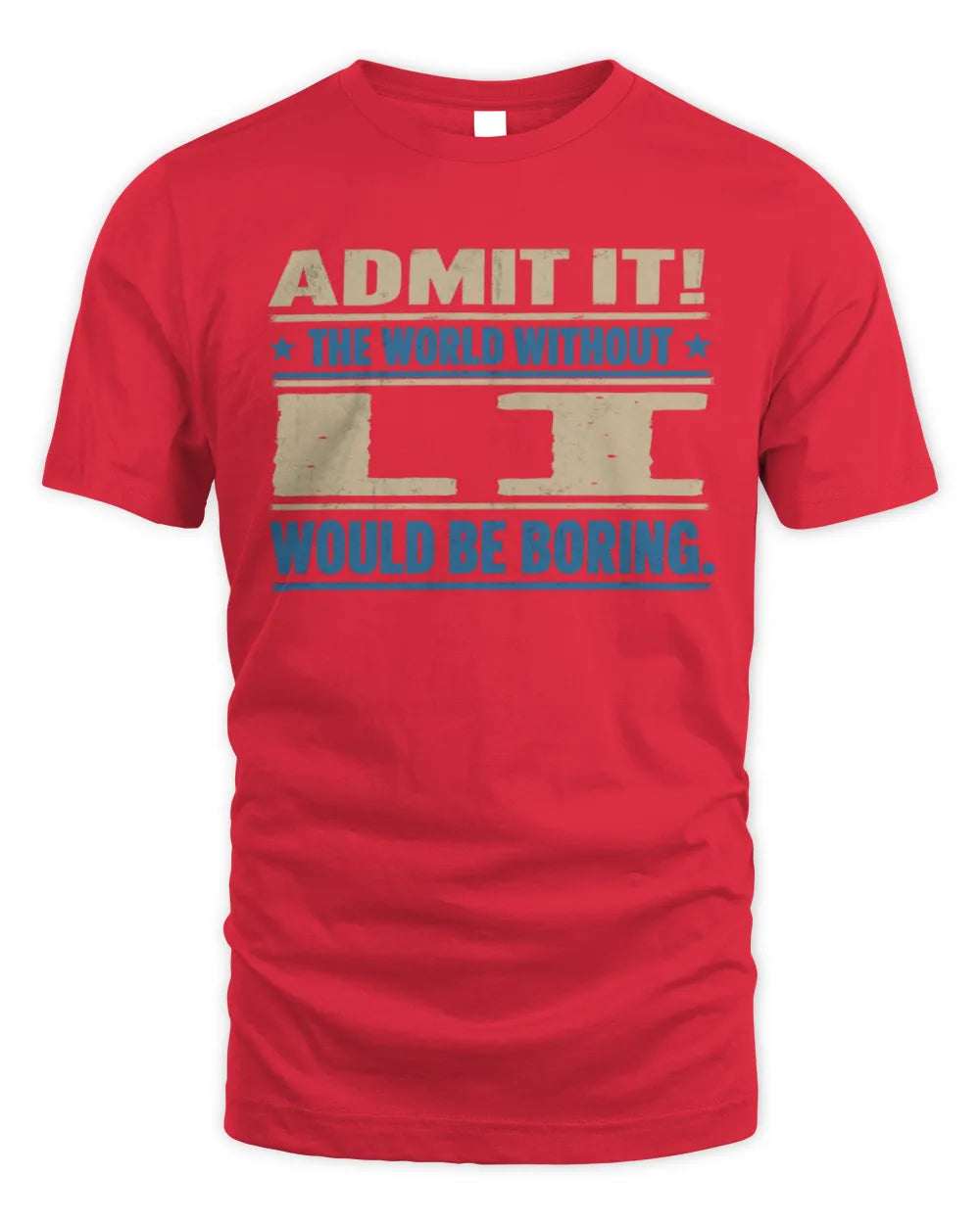 LI TP68-K2-968 – Personalized Funny Quote Apparel “The World Without NAME Would Be Boring” - Unisex Standard T-Shirt - Red