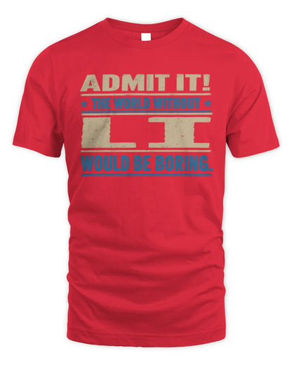LI TP68-K2-968 – Personalized Funny Quote Apparel “The World Without NAME Would Be Boring” - Unisex Standard T-Shirt - Red