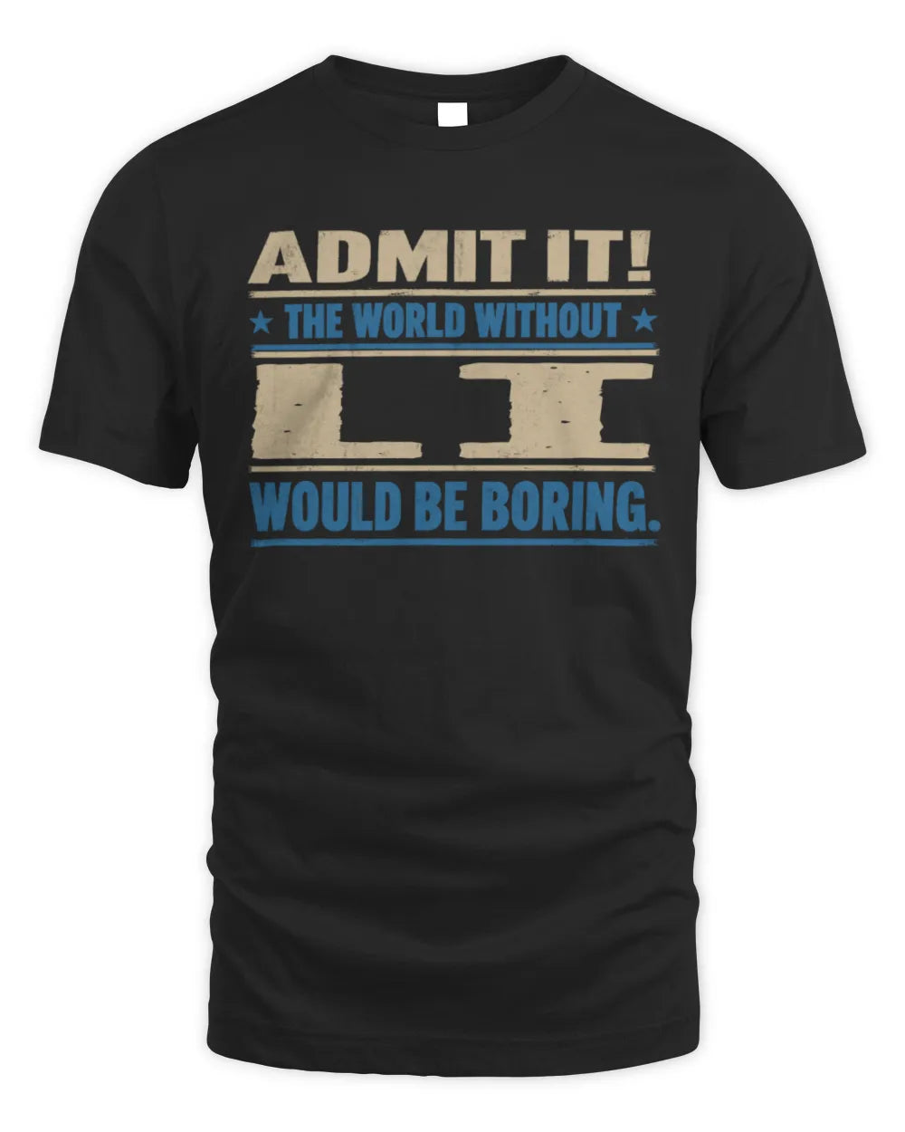 LI TP68-K2-968 – Personalized Funny Quote Apparel “The World Without NAME Would Be Boring”