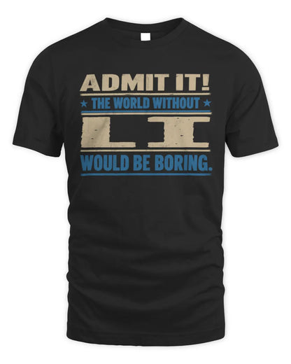 LI TP68-K2-968 – Personalized Funny Quote Apparel “The World Without NAME Would Be Boring” - Unisex Standard T-Shirt - Black