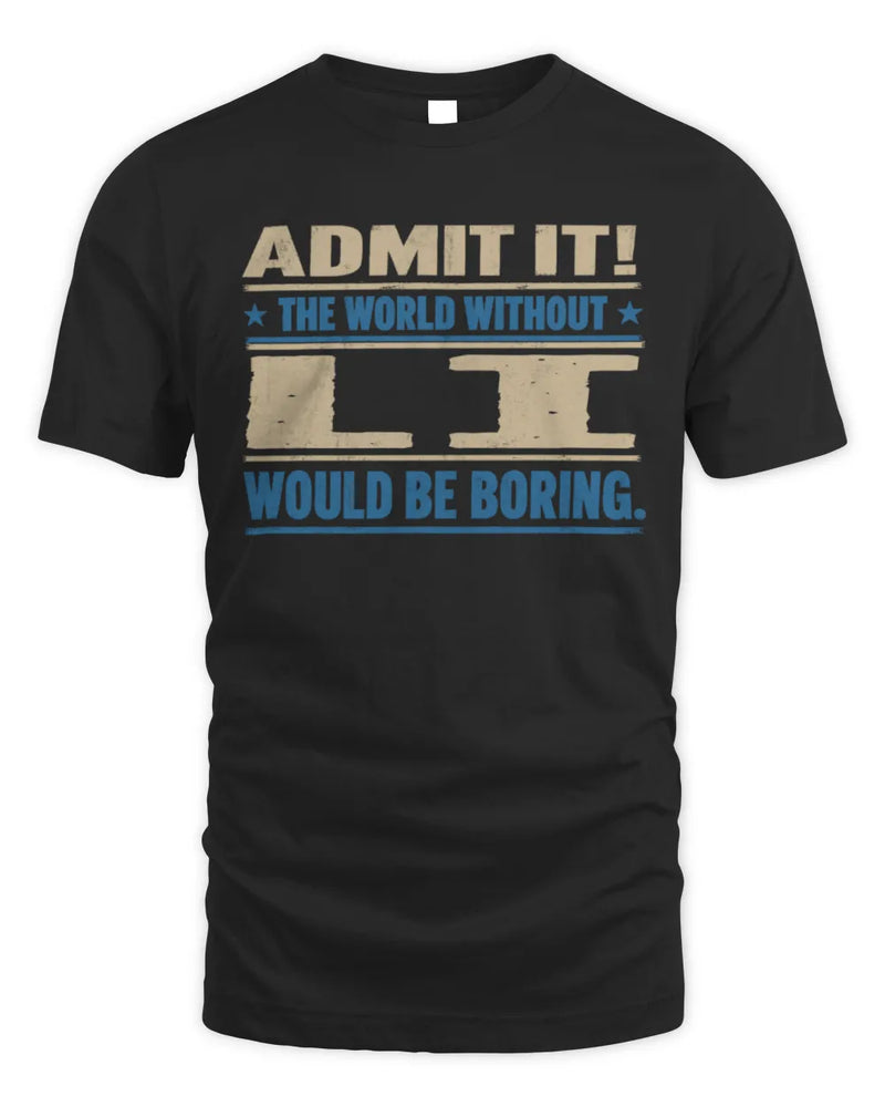 LI TP68-K2-968 – Personalized Funny Quote Apparel “The World Without NAME Would Be Boring” - Unisex Standard T-Shirt - Black
