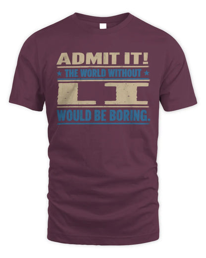 LI TP68-K2-968 – Personalized Funny Quote Apparel “The World Without NAME Would Be Boring” - Unisex Standard T-Shirt - Maroon
