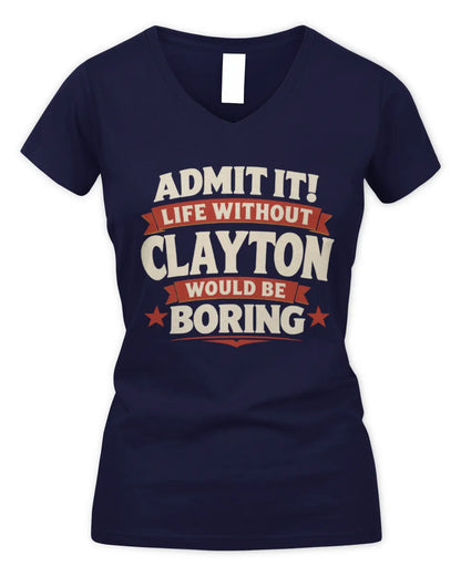CLAYTON P4 KT003 Personalized Funny Quote Apparel “Life Without NAME Would Be Boring” - Women's V-Neck T-Shirt - Navy