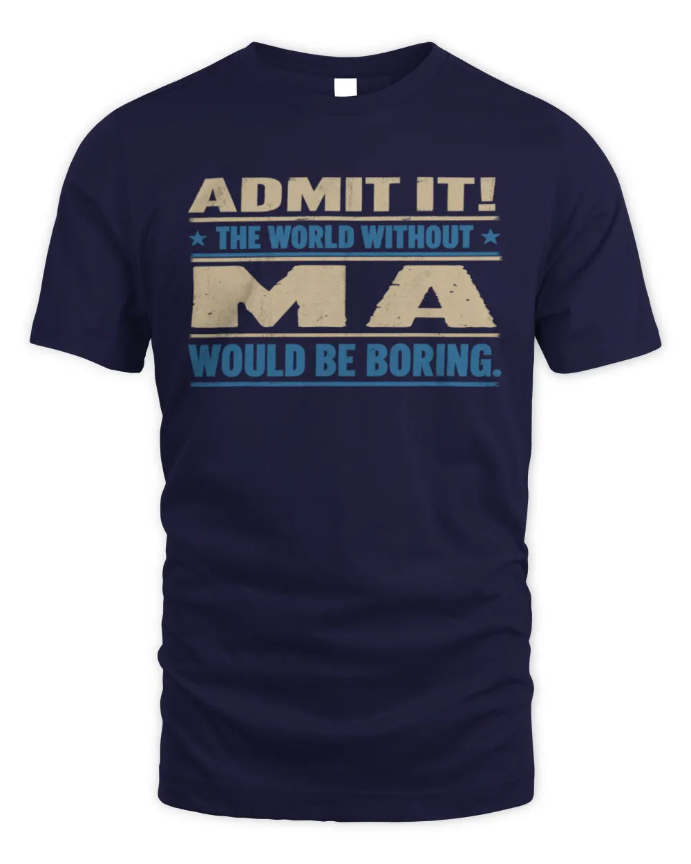 MA TP68-K2-968 – Personalized Funny Quote Apparel “The World Without NAME Would Be Boring” - Unisex Standard T-Shirt - Navy