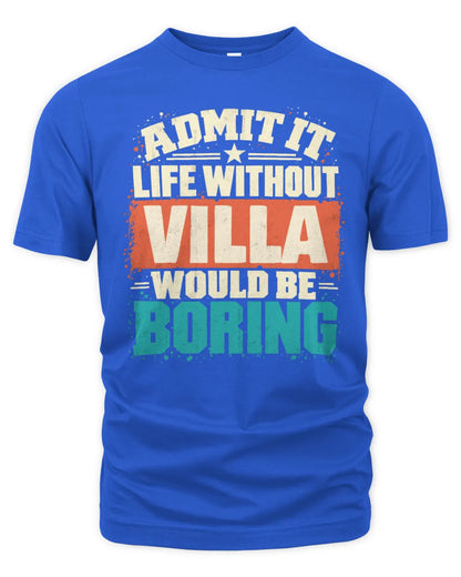 VILLA P02-TH11-226 Personalized Admit It Life Without [Name] Would Be Boring T-Shirt - Custom Name Funny Gift - Unisex Standard T-Shirt - Royal