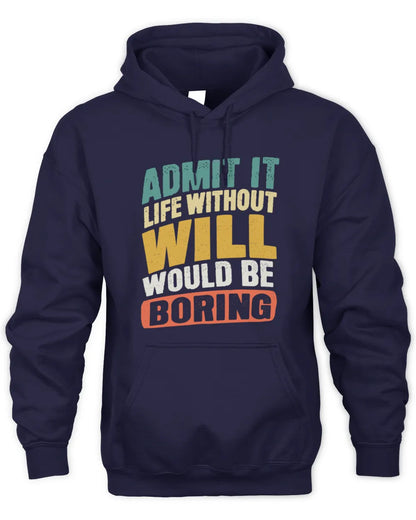 WILL TP88-K4-229
Personalized Funny Quote Apparel “Life Without NAME Would Be Boring” - Unisex Hoodie - Navy