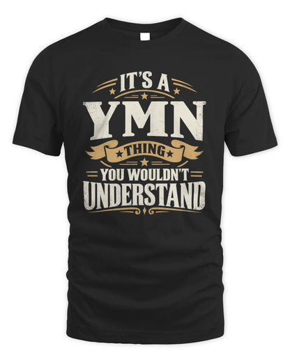 YMN P08 TH51 - Personalized “It’s a/an [NAME] Thing – You Wouldn’t Understand” Shirt - Unisex Standard T-Shirt - Black