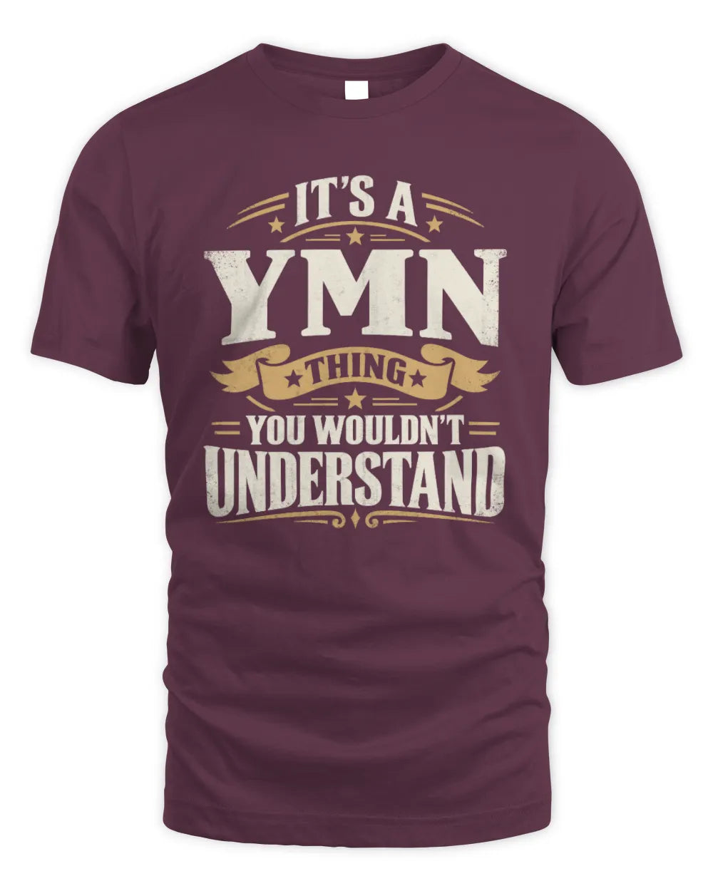 YMN P08 TH51 - Personalized “It’s a/an [NAME] Thing – You Wouldn’t Understand” Shirt - Unisex Standard T-Shirt - Maroon