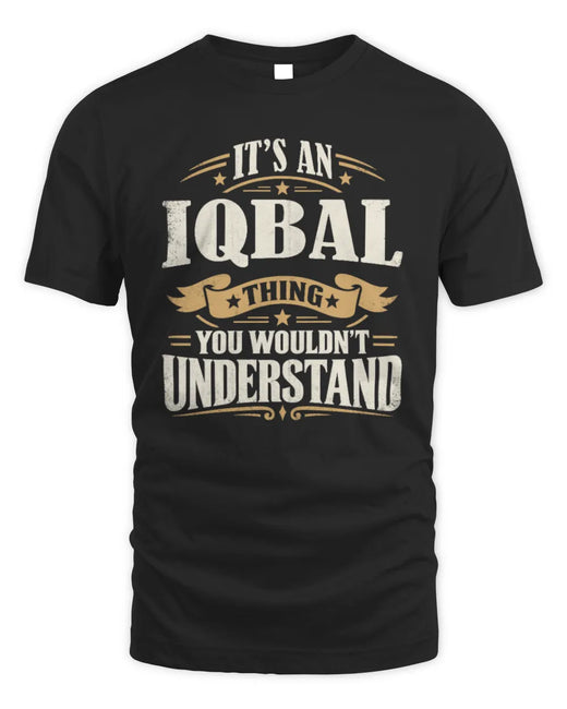 IQBAL P08 TH51 - Personalized “It’s a/an [NAME] Thing – You Wouldn’t Understand” Shirt