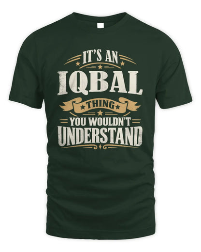IQBAL P08 TH51 - Personalized “It’s a/an [NAME] Thing – You Wouldn’t Understand” Shirt - Unisex Standard T-Shirt - Forest Green