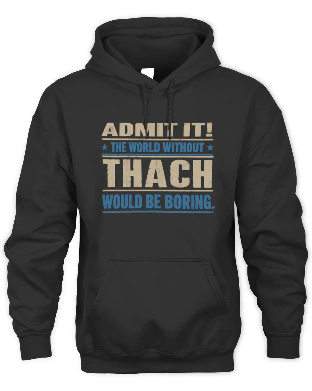 THACH TP68-K2-968 – Personalized Funny Quote Apparel “The World Without NAME Would Be Boring” - Unisex Hoodie - Black