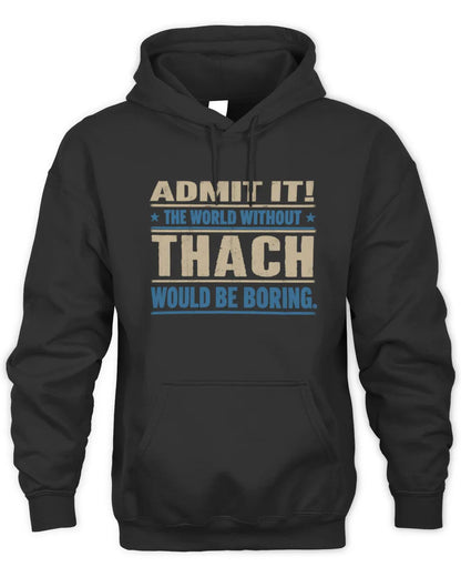 THACH TP68-K2-968 – Personalized Funny Quote Apparel “The World Without NAME Would Be Boring” - Unisex Hoodie - Black