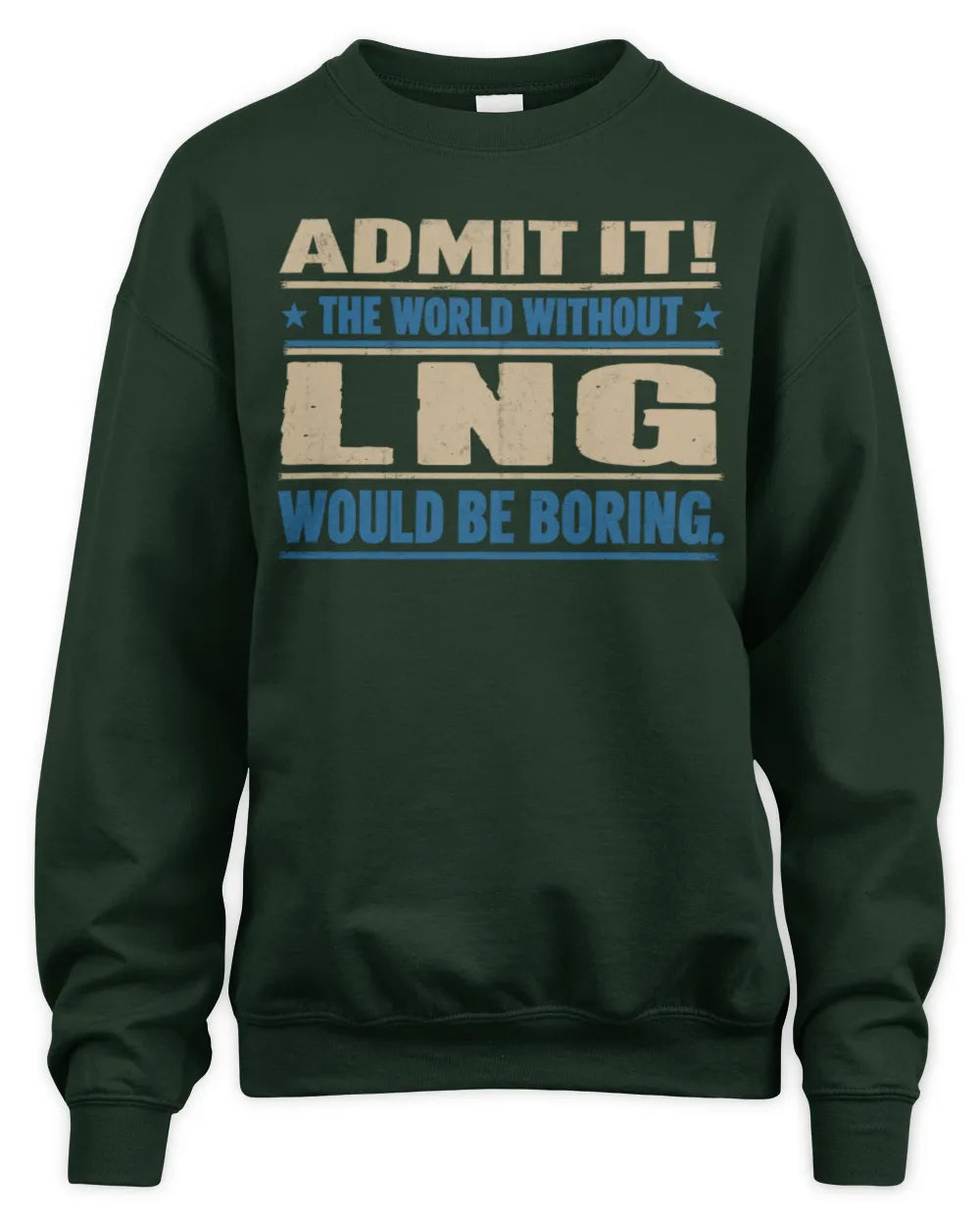 LNG TP68-K2-968 – Personalized Funny Quote Apparel “The World Without NAME Would Be Boring” - Unisex Sweatshirt - Forest Green