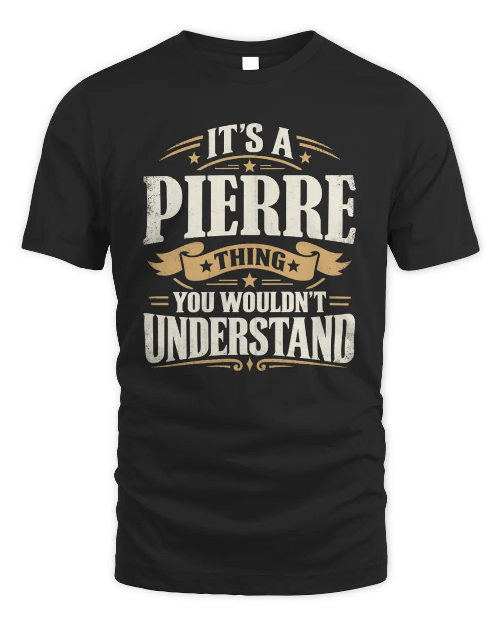 PIERRE P08 TH51 - Personalized “It’s a/an [NAME] Thing – You Wouldn’t Understand” Shirt - Unisex Standard T-Shirt - Black