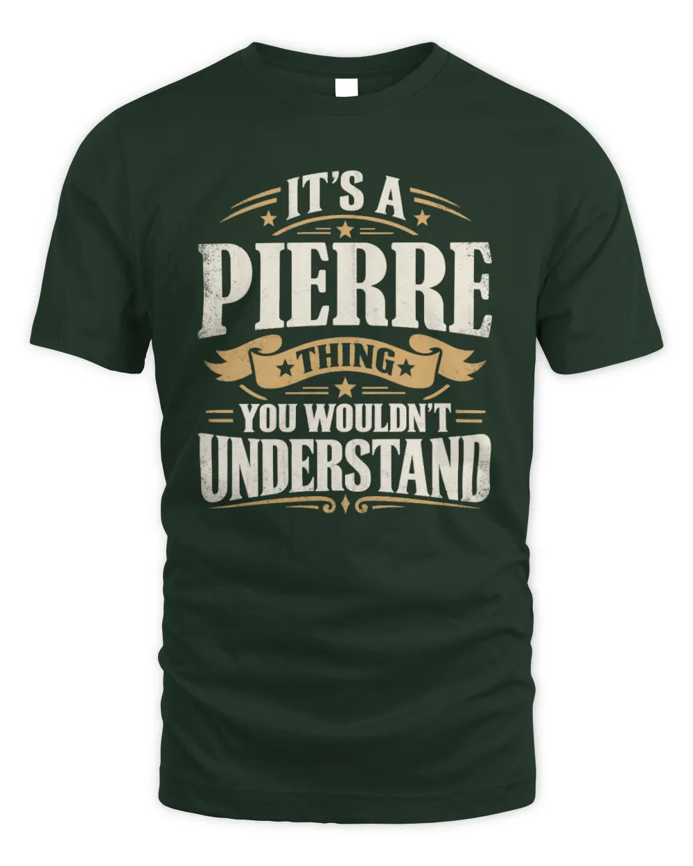 PIERRE P08 TH51 - Personalized “It’s a/an [NAME] Thing – You Wouldn’t Understand” Shirt - Unisex Standard T-Shirt - Forest Green