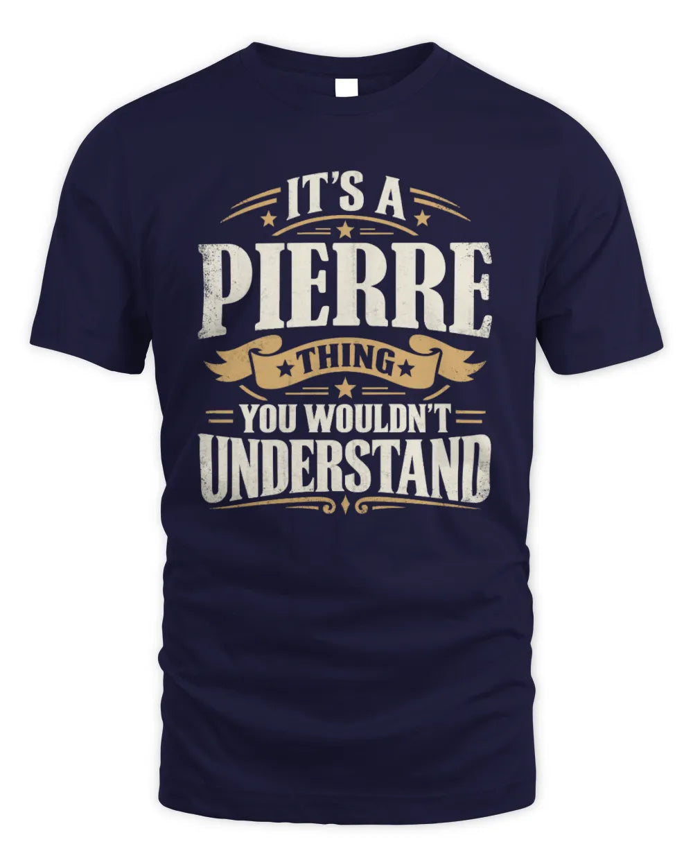 PIERRE P08 TH51 - Personalized “It’s a/an [NAME] Thing – You Wouldn’t Understand” Shirt - Unisex Standard T-Shirt - Navy