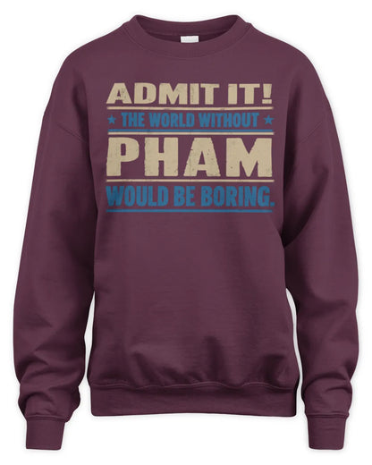 PHAM TP68-K2-968 – Personalized Funny Quote Apparel “The World Without NAME Would Be Boring” - Unisex Sweatshirt - Maroon