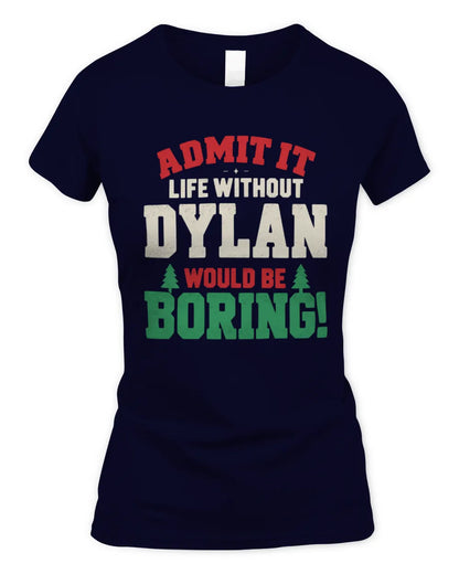 DYLAN P5 TH08 Christmas T-Shirt – “Life Without NAME Would Be Boring” - Women's Standard T-Shirt - Navy
