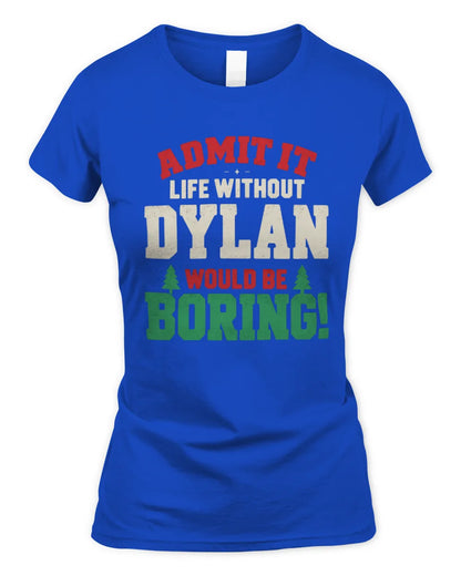 DYLAN P5 TH08 Christmas T-Shirt – “Life Without NAME Would Be Boring” - Women's Standard T-Shirt - Royal