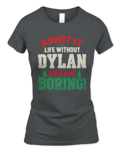 DYLAN P5 TH08 Christmas T-Shirt – “Life Without NAME Would Be Boring” - Women's Standard T-Shirt - Charcoal