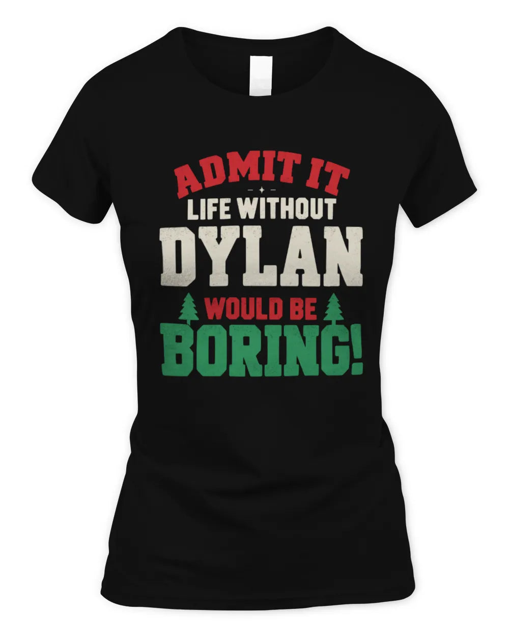 DYLAN P5 TH08 Christmas T-Shirt – “Life Without NAME Would Be Boring” - Women's Standard T-Shirt - Black