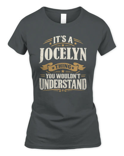 JOCELYN P08 TH51 - Personalized “It’s a/an [NAME] Thing – You Wouldn’t Understand” Shirt - Women's Standard T-Shirt - Charcoal