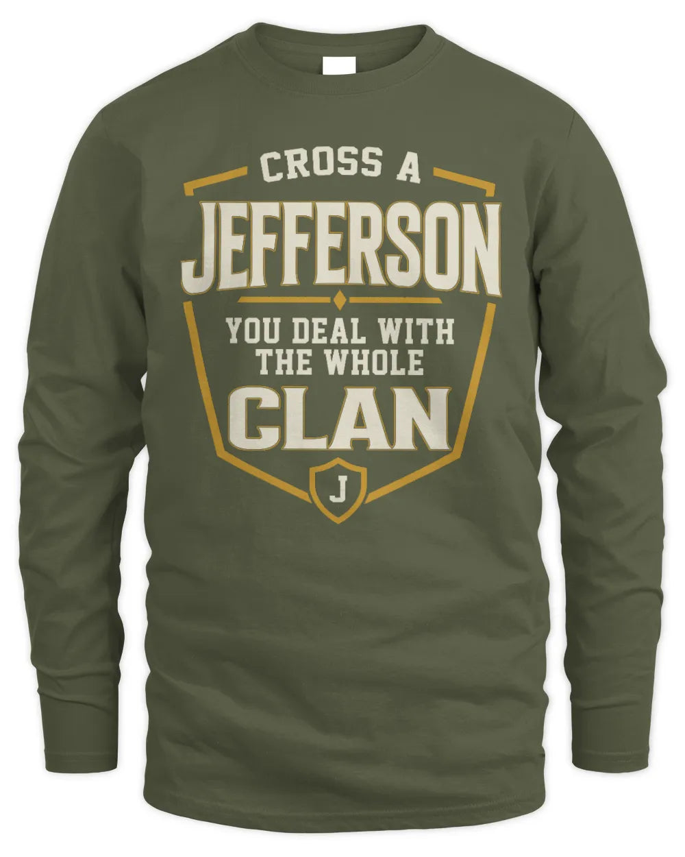 JEFFERSON NT1-K008 Cross A/An NAME, You Deal With the Whole Clan | Personalized Vintage T-Shirt - Men's Long Sleeved T-Shirt - Military Green