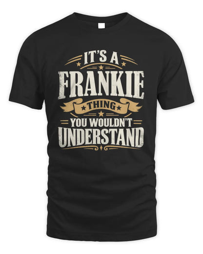 FRANKIE P08 TH51 - Personalized “It’s a/an [NAME] Thing – You Wouldn’t Understand” Shirt - Unisex Standard T-Shirt - Black