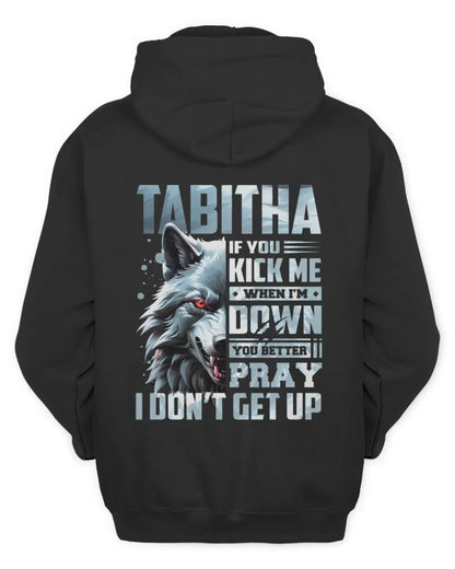 TABITHA AP62-K4-666 - Personalized Fierce Wolf Quote Apparel “If You Kick Me When I’m Down, You Better Pray I Don’t Get Up” - Unisex Hoodie - Black