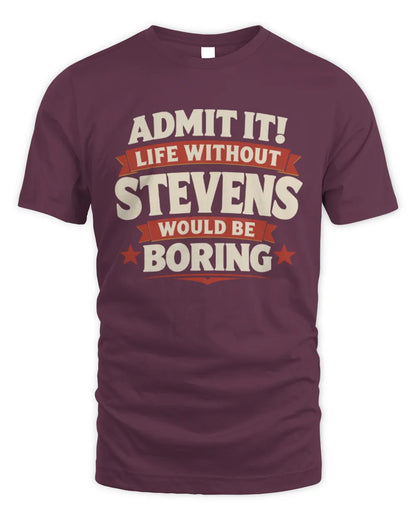 STEVENS P4 KT003 Personalized Funny Quote Apparel “Life Without NAME Would Be Boring” - Unisex Standard T-Shirt - Maroon