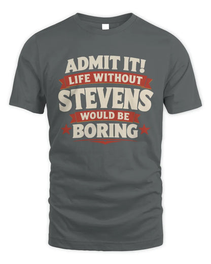 STEVENS P4 KT003 Personalized Funny Quote Apparel “Life Without NAME Would Be Boring” - Unisex Standard T-Shirt - Charcoal