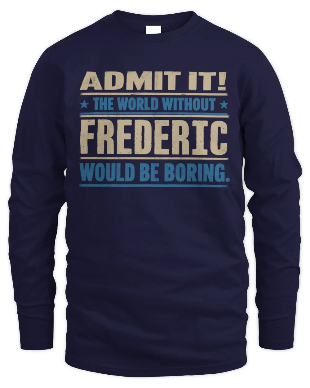 FREDERIC TP68-K2-968 – Personalized Funny Quote Apparel “The World Without NAME Would Be Boring” - Men's Long Sleeved T-Shirt - Navy