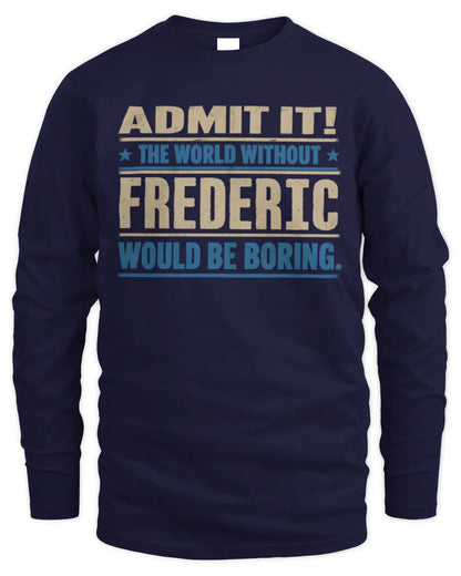 FREDERIC TP68-K2-968 – Personalized Funny Quote Apparel “The World Without NAME Would Be Boring” - Men's Long Sleeved T-Shirt - Navy