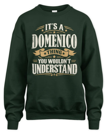 DOMENICO P08 TH51 - Personalized “It’s a/an [NAME] Thing – You Wouldn’t Understand” Shirt - Unisex Sweatshirt - Forest Green