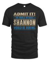 SHANNON TP68-K2-968 – Personalized Funny Quote Apparel “The World Without NAME Would Be Boring” - Unisex Standard T-Shirt - Black