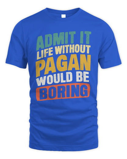 PAGAN TP88-K4-229
Personalized Funny Quote Apparel “Life Without NAME Would Be Boring” - Unisex Standard T-Shirt - Royal
