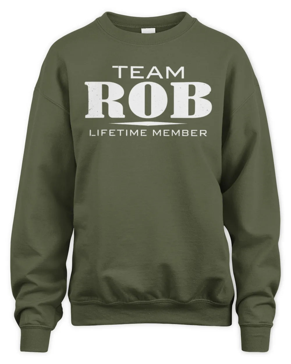 ROB BL62-K4-128 - Personalized “Team NAME Lifetime Member” - Unisex Sweatshirt - Military Green