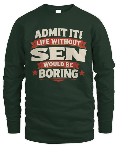 SEN P4 KT003 Personalized Funny Quote Apparel “Life Without NAME Would Be Boring” - Men's Long Sleeved T-Shirt - Forest Green