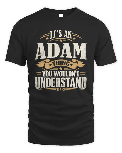 ADAM P08 TH51 - Personalized “It’s a/an [NAME] Thing – You Wouldn’t Understand” Shirt - Unisex Standard T-Shirt - Black